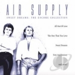 Sweet Dreams: The Encore Collection by Air Supply