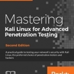 Mastering Kali Linux for Advanced Penetration Testing