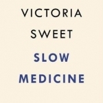 Slow Medicine: The Way to Healing