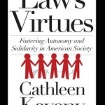 Law&#039;s Virtues: Fostering Autonomy and Solidarity in American Society