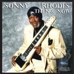 Then &amp; Now by Sonny Rhodes