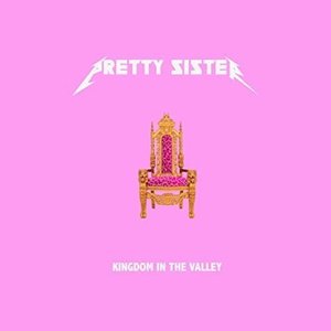 Kingdom in the Valley - Single by Pretty Sister