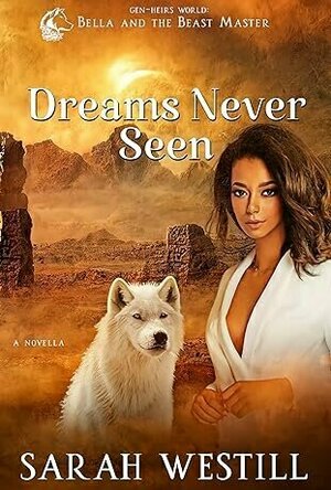 Dreams Never Seen (Gen-Heirs World: Bella and the Beast Master #3)