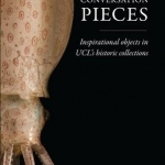 Conversation Pieces: Inspirational Objects in UCL's Historic Collections