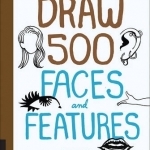 Draw 500 Faces and Features