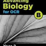 A Level Advancing Biology for OCR Year 2 Student Book (OCR B)