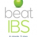 Beat IBS: A Simple, Five-Step Plan for Restoring Your Digestive Health