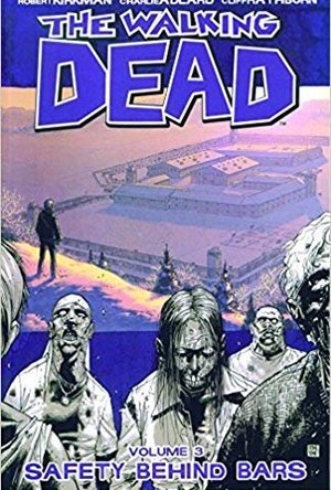 The Walking Dead Volume 3: Safety Behind Bars