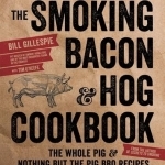 The Smoking Bacon &amp; Hog Cookbook