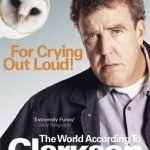 For Crying Out Loud: The World According to Clarkson: v. 3