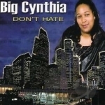 Don&#039;t Hate by Big Cynthia