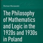 Philosophy of Mathematics and Logic in the 1920s and 1930s in Poland