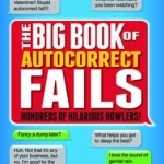 The Big Book of Autocorrects: Hundreds of Hilarious Howlers!