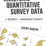 Analysing Quantitative Survey Data for Business and Management Students