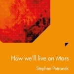 How We&#039;ll Live on Mars