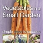 Vegetables in a Small Garden: Simple Steps to Success