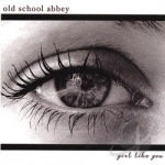 Girl Like You by Old School Abbey