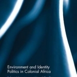 Environment and Identity Politics in Colonial Africa: Fulani Migrations and Land Conflict