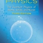 Modern Physics: The Quantum Physics of Atoms, Solids, and Nuclei