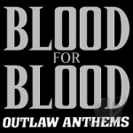 Outlaw Anthems by Blood For Blood