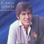 Gli Anni Settanta by Gianni Morandi