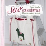 Sew Scandinavian: 35 Stylish Projects to Stitch