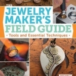 Jewelry Maker&#039;s Field Guide