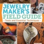 Jewelry Maker's Field Guide