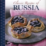 Classic Recipes of Russia: Traditional Food and Cooking in 25 Authentic Dishes