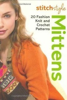 Stitch Style Mittens & Gloves: Twenty Fashion Knit And Crochet Styles (Stitch Style)