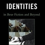 Writerly Identities in Beur Fiction and Beyond