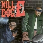 Return of Kill Dog E by Scotty Hard