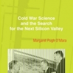 Cities of Knowledge: Cold War Science and the Search for the Next Silicon Valley