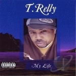 My Life by T RELLY