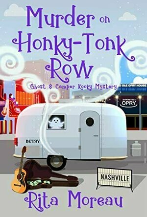 Murder on Honky-Tonk Row Ghost &amp; Camper Kooky Mystery  (The Ghost &amp; Camper Kooky Mystery #2)