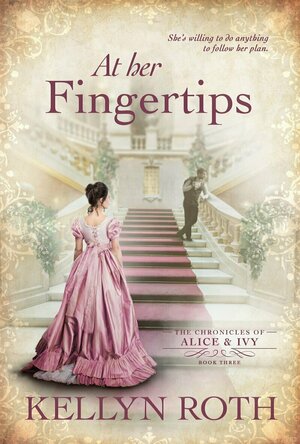 At Her Fingertips (The Chronicles of Alice and Ivy #3)