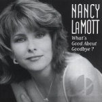 What&#039;s Good About Goodbye? by Nancy Lamott