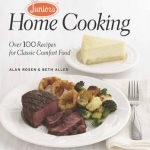 Junior&#039;s Home Cooking: Over 100 Recipes for Classic Comfort Food