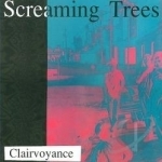 Clairvoyance by Screaming Trees