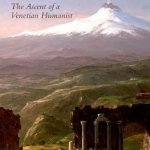 The Pietro Bembo on Etna: The Ascent of a Venetian Humanist