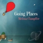 Going Places by Melissa Clampffer