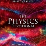 The Physics Devotional: Celebrating the Wisdom and Beauty of Physics