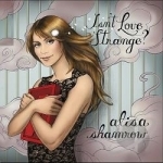 Isn&#039;t Love Strange? by Alisa Shamrow
