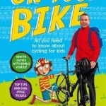On Your Bike: All You Need to Know About Cycling for Kids