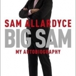 Big Sam: My Autobiography