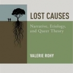 Lost Causes: Narrative, Etiology, and Queer Theory