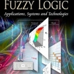 Fuzzy Logic: Applications, Systems and Technologies