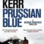 Prussian Blue: 12: Bernie Gunther Thriller 
