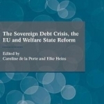 The Sovereign Debt Crisis, the EU and Welfare State Reform: 2016