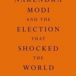 The Modi Effect: Inside Narendra Modi&#039;s Campaign to Transform India